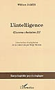 L'intelligence : Oeuvres choisies III