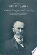 The works of William James : [9] : Essays in religion and morality