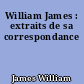 William James : extraits de sa correspondance