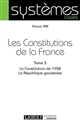 Les Constitutions de la France : Tome 3 : La Constitution de 1958 : la République gouvernée
