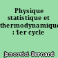 Physique statistique et thermodynamique : 1er cycle