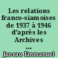 Les relations franco-siamoises de 1937 à 1946 d'après les Archives diplomatiques françaises