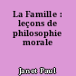 La Famille : leçons de philosophie morale