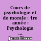 Cours de psychologie et de morale : 1re année : Psychologie théorique et appliquée