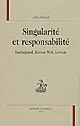 Singularité et responsabilité : Kierkegaard, Simone Weil, Levinas
