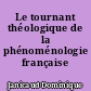 Le tournant théologique de la phénoménologie française