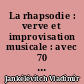 La rhapsodie : verve et improvisation musicale : avec 70 exemples musicaux