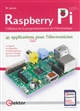 Raspberry Pi : l'alliance de la programmation et de l'électronique : 46 applications utiles pour l'électronicien