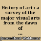 History of art : a survey of the major visual arts from the dawn of history to the present day