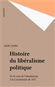 Histoire du libéralisme politique : De la crise de l'absolutisme à la Constitution de 1875