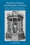 The birth of history and philosophy of science : Kepler's "A defence of Tycho against Ursus", with essays on its provenance and significance