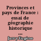 Provinces et pays de France : essai de géographie historique : 2 : Monographies provinciales (Agenais à Bearn)
