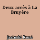 Deux accès à La Bruyère