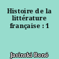 Histoire de la littérature française : 1