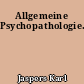 Allgemeine Psychopathologie..