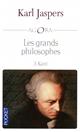 Les grands philosophes : 3 : Ceux qui fondent la philosophie et ne cessent de l'engendrer : Kant