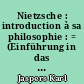 Nietzsche : introduction à sa philosophie : = (Einführung in das Verstädnis seines Philosophierens)