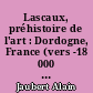 Lascaux, préhistoire de l'art : Dordogne, France (vers -18 000 avant le présent)