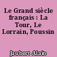 Le Grand siècle français : La Tour, Le Lorrain, Poussin