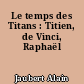 Le temps des Titans : Titien, de Vinci, Raphaël