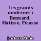 Les grands modernes : Bonnard, Matisse, Picasso