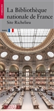 La Bibliothèque nationale de France : Site Richelieu