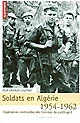 Soldats en Algérie, 1954-1962 : expériences contrastées des hommes du contingent