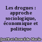Les drogues : approche sociologique, économique et politique