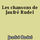 Les chansons de Jaufré Rudel
