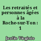 Les retraités et personnes âgées à la Roche-sur-Yon : 1