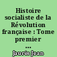 Histoire socialiste de la Révolution française : Tome premier : La Constituante (1789-1791)