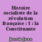 Histoire socialiste de la révolution française : 1 : la Constituante