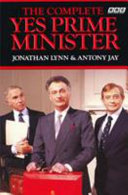 The complete Yes prime minister : The diaries of the Right Hon. James Hacker