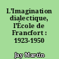 L'Imagination dialectique, l'École de Francfort : 1923-1950