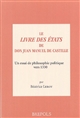 Le Livre des Etats de Don Juan Manuel de Castille : un essai de philosophie politique vers 1330