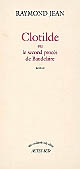 Clotilde ou le second procès de Baudelaire : roman