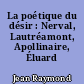 La poétique du désir : Nerval, Lautréamont, Apollinaire, Éluard