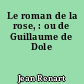 Le roman de la rose, : ou de Guillaume de Dole