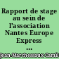 Rapport de stage au sein de l'association Nantes Europe Express : Nantes et la région des Pays de la Loire au coeur des projets européens