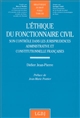 L'éthique du fonctionnaire civil : son contrôle dans les jurisprudences administrative et constitutionnelle françaises