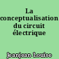 La conceptualisation du circuit électrique