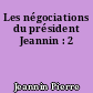 Les négociations du président Jeannin : 2