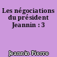 Les négociations du président Jeannin : 3