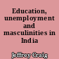 Education, unemployment and masculinities in India