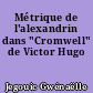 Métrique de l'alexandrin dans "Cromwell" de Victor Hugo