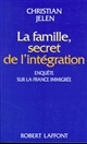La famille, secret de l'intégration : enquête sur la France immigrée