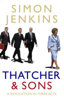 Thatcher and sons : a revolution in three acts
