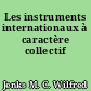 Les instruments internationaux à caractère collectif