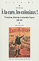 À la cure, les coloniaux ! : thermalisme, climatisme et colonisation française, 1830-1962