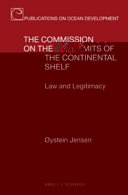 The Commission on the limits of the continental shelf : law and legitimacy